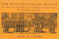 The English dancing master or, Plaine and easie rules for the dancing of country dances : with the tune to each dance /