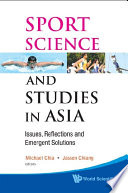 Sport science and studies in Asia : issues, reflections and emergent solutions /