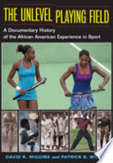 The unlevel playing field : a documentary history of the African American experience in sport /