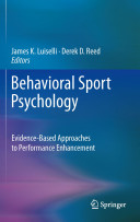Behavioral sport psychology : evidence-based approaches to performance enhancement /