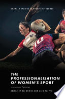 The Professionalisation of Women's Sport : Issues and Debates.