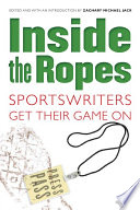 Inside the ropes : sportswriters get their game on /