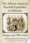 The African American baseball experience in Nebraska : essays and memories /