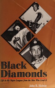 Black diamonds : life in the Negro leagues from the men who lived it /
