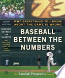 Baseball between the numbers : why everything you know about the game is wrong /