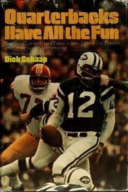 Quarterbacks have all the fun : the good life and hard times of Bart, Johnny, Joe, Francis, and other great quarterbacks /