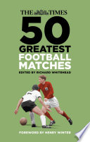 The Times 50 greatest football matches /