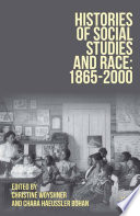 Histories of social studies and race : 1865-2000 /