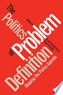 The politics of problem definition : shaping the policy agenda /