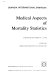 Medical aspects of mortality statistics : Symposium, September 23-25, 1980 /