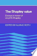 The Shapley value : essays in honor of Lloyd S. Shapley /