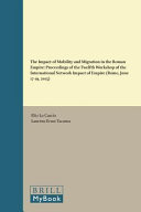 The impact of mobility and migration in the Roman empire : proceedings of the twelfth workshop of the International Network Impact of Empire (Rome, June 17-19, 2015) /