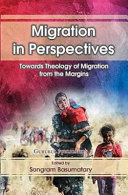 Migration in perspectives : towards theology of migration from the margins /