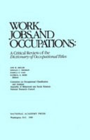 Work, jobs, and occupations : a critical review of the Dictionary of Occupational Titles /