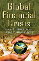Global financial crisis : causes, consequences and impact on economic growth /