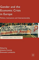 Gender and the economic crisis in Europe : politics, institutions and intersectionality /