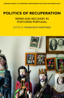 Politics of recuperation : repair and recovery in post-crisis Portugal /