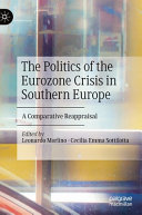 The politics of the Eurozone crisis in Southern Europe : a comparative reappraisal /