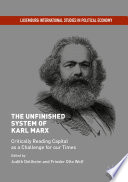 The unfinished system of Karl Marx : critically reading Capital as a challenge for our times /