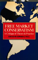 Free market conservatism : a critique of theory and practice /