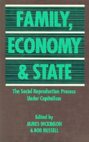 Family, economy, and state : the social reproduction process under capitalism /