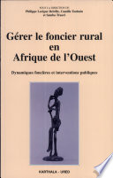 Gérer le foncier rural en Afrique de l'Ouest : dynamiques foncières et interventions publiques /