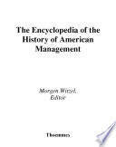 The encyclopedia of the history of American management /