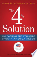 The 4% solution : unleashing the economic growth America needs /