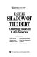 In the shadow of the debt : emerging issues in Latin America /