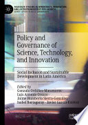 Policy and governance of science, technology, and innovation social inclusion and sustainable development in Latin América /