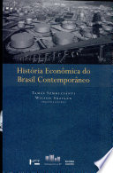 História econômica do Brasil contemporâneo : coletânea de textos apresentados no I Congresso Brasileiro de História Econômica, Campus da USP, setembro de 1993 /