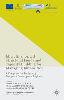 Microfinance, EU structural funds and capacity building for managing authorities : a comparative analysis of European convergence regions /