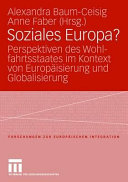 Soziales Europa? : Perspektiven des Wohlfahrtsstaates im Kontext von Europäisierung und Globalisierung : Festschrift für Klaus Busch /