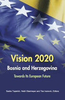 Vision 2020 : Bosnia and Herzegovina towards its European future /