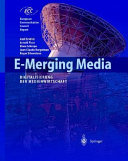 E-Merging Media : Kommunikation und Medienwirtschaft der Zukunft /