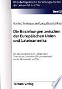 Die Beziehungen zwischen der Europäischen Union und Lateinamerika : ein Materialband zum Lehrprojekt "Simulationsseminare EU-Lateinamerika" an der Universität zu Köln /