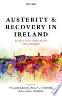 Austerity and recovery in Ireland : Europe's poster child and the Great Recession /