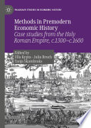 Methods in Premodern Economic History Case Studies from the Holy Roman Empire, C. 1300-C. 1600 /