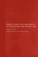 Energy, Wealth and Governance in the Caucasus and Central Asia