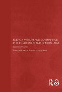 Energy, wealth and governance in the Caucasus and Central Asia : lessons not learned /