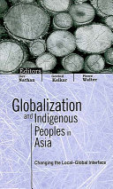 Globalization and indigenous peoples in Asia : changing the local-global interface /