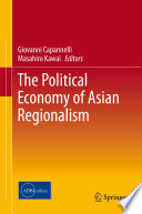 The political economy of Asian regionalism /