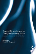 External dimensions of an emerging economy, India : essays in honour of Sunanda Sen /