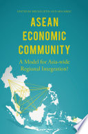 ASEAN Economic Community : a model for Asia-wide regional integration? /