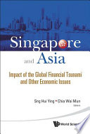 Singapore and Asia : impact of the global financial tsunami and other economic issues /