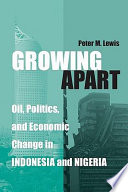 Growing Apart : Oil, Politics, and Economic Change in Indonesia and Nigeria.