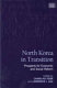 North Korea in transition : prospects for economic and social reform /