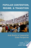 Popular contention, regime, and transition : the Arab revolts in comparative global perspective /