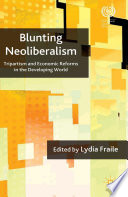 Blunting neoliberalism : tripartism and economic reforms in the developing world /