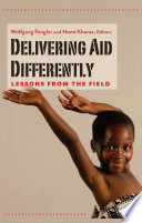 Delivering aid differently : lessons from the field /